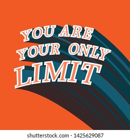 Typo play in vector postive quote or slogan “ You are your only limit” move on the right angle on orange background color