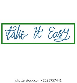 Typoggraphy "take it easy" for t-shirt or etc 