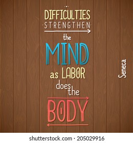 Typographic background Difficulties strengthen the mind, as labor does the body. Seneca quote