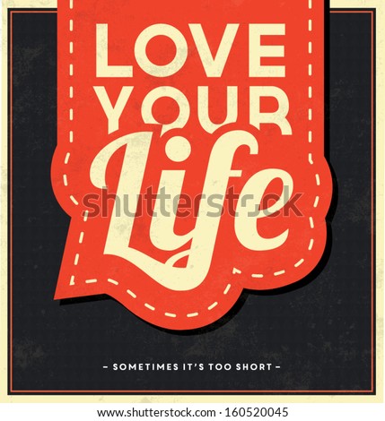 Typographic Background / Love Your Life / Sometimes It's Too Short