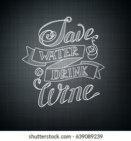 Typographic design concept with humorous phrase Save water drink wine on dark background isolated vector illustration