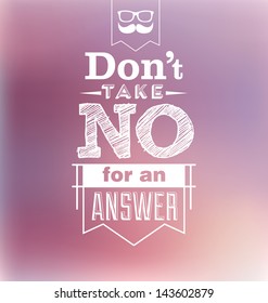 Typographic Design - Don't take no for an answer