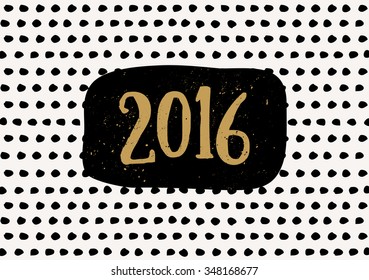 Typographic design greeting card template with hand drawn dots background in black and cream and the number 2016 in golden yellow.