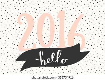 Typographic design greeting card template "Hello 2016". Vintage style poster, greeting card, postcard design in black, cream and pastel pink.