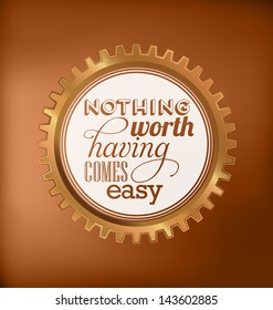 Typographic Design - Nothing worth having comes easy