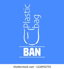 Typographic design with outline flat icon of plastic bag. Ban plastic bag concept. Vector illustration.