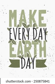 Typographic design poster for Earth Day. Scalable to a standard A0 or A1 poster size.