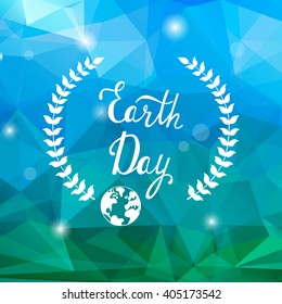 Typographic design poster for Earth Day with branch wreath and world map. Vector concept. Low poly background.