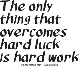 Typographic Design Poster with Design Ornaments.The only thing that overcomes hard luck is hard work