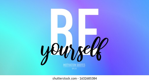 Typographic design for the quote BE Yourself with typewriting font in black on gradient blue turquoise background. Inspiration quote for printing on T-shirt or Poster, Banner, Card design.