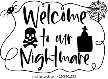 Typographic Halloween funny quote Welcome to our nightmare with spiderweb, spider, skull,  tombstone. Vector illustration. Template of greeting card, door  mat, home decoration. 