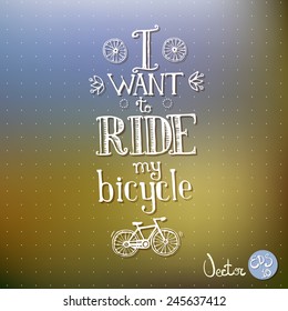 Typographic hand drawn composition. I want to ride my bike.