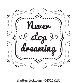 Typographic hand lettering poster with a phrase Never stop dreaming. Motivational poster, print, vector illustration.