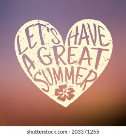 Typographic heart-shaped design on a blurred summer sky background. Let's Have a Great Summer.
