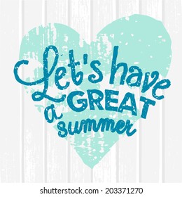 Typographic heart-shaped design on white wooden background. Let's Have a Great Summer.