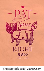 Typographic illustration "pat your cat right now!" Illustration for the owners of cats. Funny cat sketch