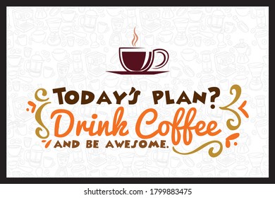 Ilustración tipográfica leyendo El plan de hoy es beber café y ser increíble
