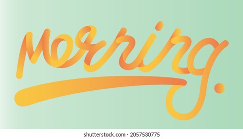 Typographic illustration saying good morning in orange gradient on a bluish green background