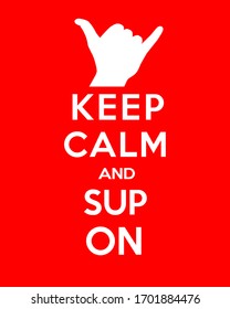 Typographic illustration text in retro parody style, keep calm and SUP on, with shaka, hang loose gesture on a red background