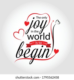 Typographic inspirational quote on joy is to begin