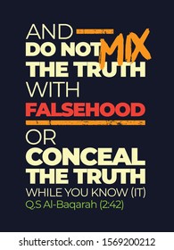 A typographic islamic quote and moslem quote poster design with dark grunge background. And do not mix the truth with falsehood or conceal the truth.