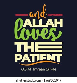 A typographic islamic quote and moslem quote poster design with dark grunge background. And Allah loves the patient.