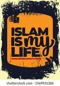 A typographic islamic quote and moslem quote poster design with dark grunge background. Islam is my life.