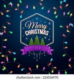 Typographic label Merry Christmas and Happy New Year. Use it for Your winter holidays design. Realistic garland. Vector illustration. 