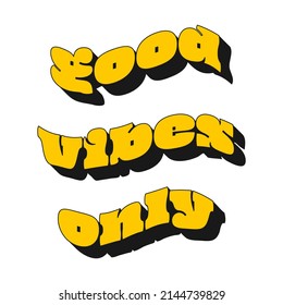 Typographic phrase Good vibes only. An inspiring, positive quote. Vintage wavy lettering with an extruded shadow. Vector text illustration isolated on white background