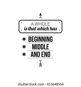 Typographic poster with aphorism "A whole is that which has beginning, middle and end". Black letters on white background.