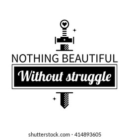 Typographic poster with aphorism "Nothing beautiful without struggle". Black letters on white background.