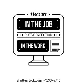 Typographic poster with aphorism "Pleasure in the job puts perfection in the work". Black letters on white background.