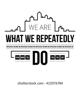 Typographic poster with aphorism "We are what we repeatedly do". Black letters on white background.