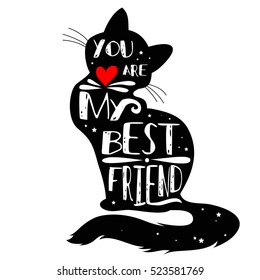 Typographic poster with Cat silhouette and phrase "You are my best friend". Inspirational lettering with pet. Print forT-shirt, pet shop logo, label, decor elements and design products for pets