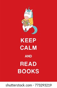 Typographic poster with a cute hand drawn funny cartoon unicorn and text Keep calm and read books. Isolated objects. Design concept for children, geek culture.