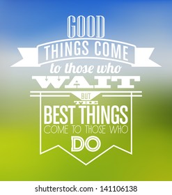 Typographic Poster Design - Good things come to those who wait but best things come to those who do