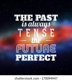 Typographic Poster Design - The Past Is Always Tense The Future Perfect