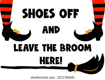 Typographic Poster Halloween Funny Quote Shoes Off And Leave The Broom Here With Witch Legs, Shoes, Broom. Vector Illustration. Holiday Design. As Template Of Door Mat, Home Decoration, Greeting Card.