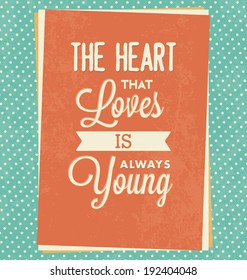 Typographic Poster - The heart that loves is always young