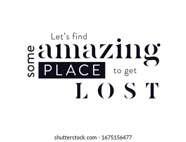 Typographic poster "Let's find some amazing place to get lost"
