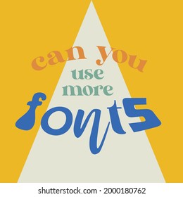typographic poster with text can you use more fonts poster design with graphic elements in minimalist clean sparkle retro look shit clients say