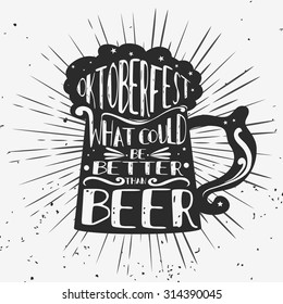 Typographic poster/beer mug. Best beer. Oktoberfest. Hipster style.Grunge texture. Lettering.T-shirt, label, invitation, greeting and postal cards.
Inspirational vector typography.