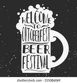 Typographic poster/beer mug. Welcome to octoberfest. Beer festival. Hipster style.Grunge texture. Lettering.T-shirt, label, invitation, greeting and postal cards.
