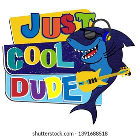 Typographic print with cartoon   shark . Just cool dude. Shark. For print,  clothes, t shirt, child or web. Creative  original design 