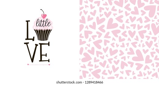 Typographic print with love lettering and sweet cake with heart shaped cherry. Heart seamless pattern. Pink colour. Perfect for baby girl fabric, textile, apparel, pyjamas, t-shirt print, Valentines