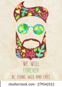 Typographic print poster. Watercolor man's head with a mustache, beard, glasses. Inspirational and motivational quote. We will forever be young, wild and free. Vector illustration   