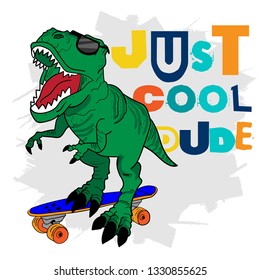 Typographic print with  tyrannosaur rides on skateboard. Just cool dude. T Rex. For print,  clothes, t shirt, child or web. Creative  original design 