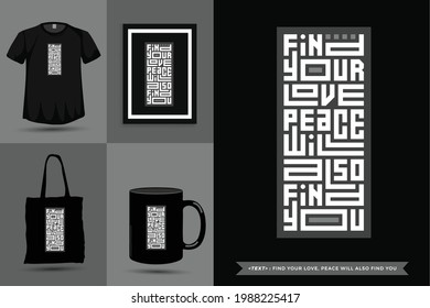 Typographic Quote inspiration Tshirt find your love, peace will also find you for print. Typography lettering vertical design template poster, mug, tote bag, clothing, and merchandise