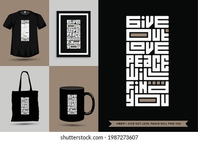 Typographic Quote inspiration Tshirt give out love, peace will find you for print. Typography lettering vertical design template poster, mug, tote bag, clothing, and merchandise