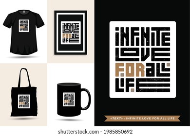 Typographic Quote inspiration Tshirt infinite love for all life for print. Typography lettering vertical design template poster, mug, tote bag, clothing, and merchandise